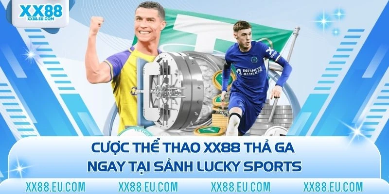 Cược thể thao XX88 thả ga ngay tại sảnh Lucky Sports