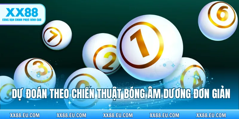 Dự đoán theo chiến thuật bóng âm dương đơn giản