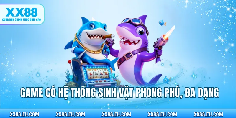 Game có hệ thống sinh vật phong phú, đa dạng