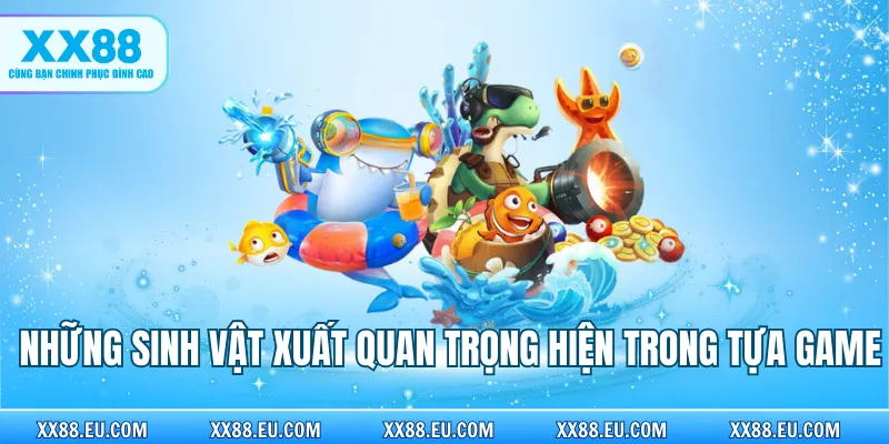 Những sinh vật quan trọng xuất hiện trong tựa game